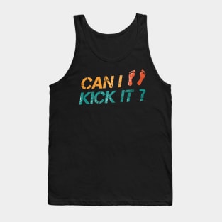 Can I Kick It? Yes You Can ~ Funny Tank Top